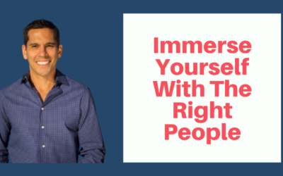 IMMERSE YOURSELF WITH THE RIGHT PEOPLE