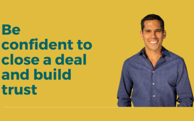 BE CONFIDENT TO CLOSE A DEAL BUILD TRUST