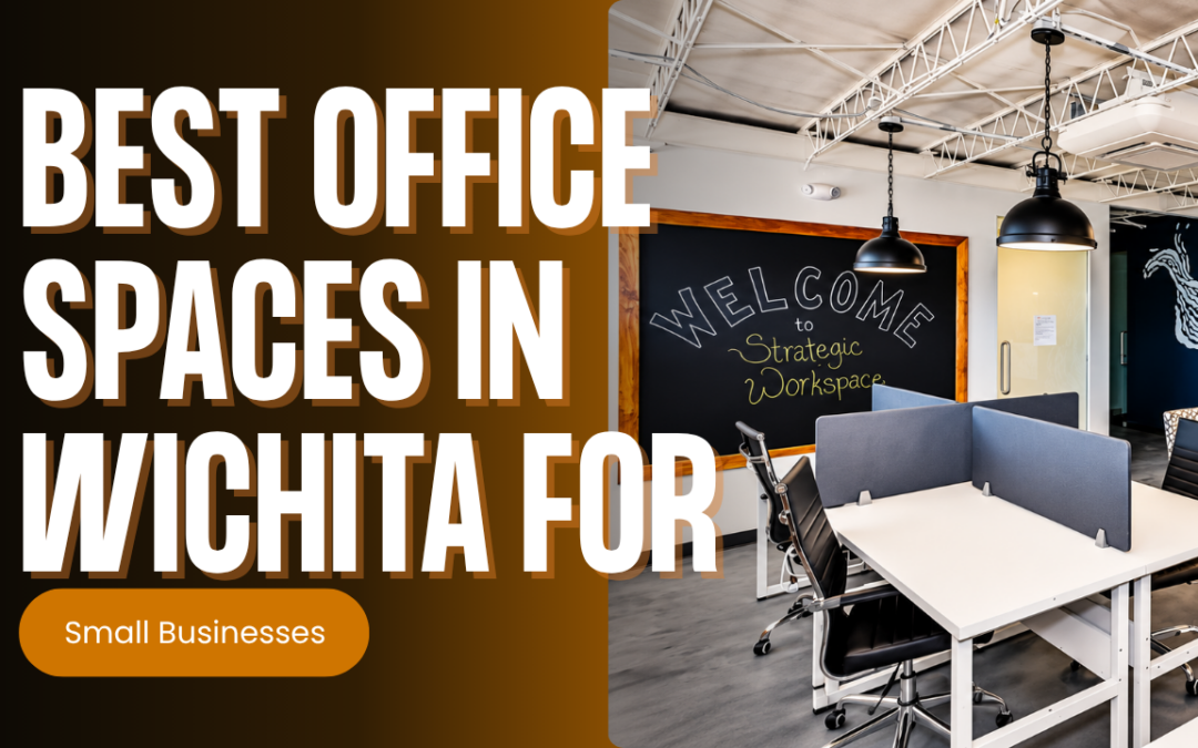 Best Office Space in Wichita, Kansas for Small Businesses and Remote Teams